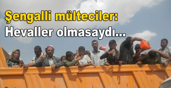 Şengalli mülteciler: Hevaller olmasaydı…
