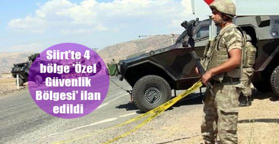 Siirt'te 4 bölge 'Özel Güvenlik Bölgesi' ilan edildi