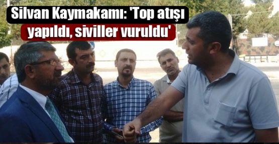 Silvan Kaymakamından itiraf gibi açıklama: 'Top atışı yapıldı, siviller vuruldu'