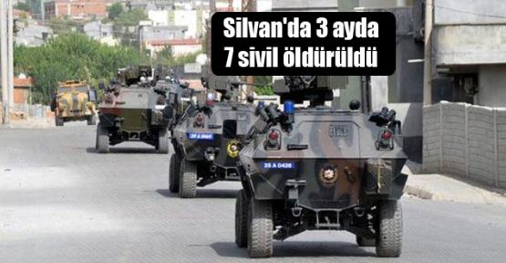 Silvan'da 3 ayda 7 sivil öldürüldü
