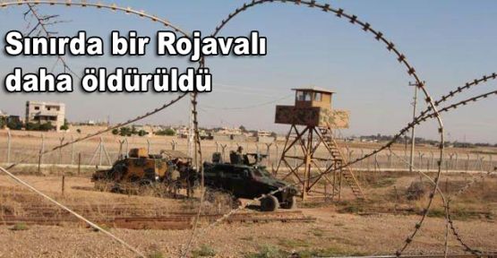 Sınırda bir Rojavalı daha öldürüldü