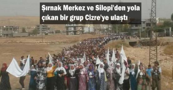 Şırnak Merkez ve Silopi'den yola çıkan bir grup Cizre’ye ulaştı