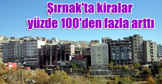 Şırnak'ta kiralar yüzde 100'den fazla arttı