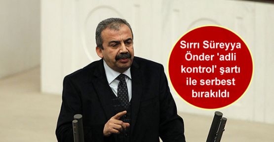 Sırrı Süreyya Önder 'adli kontrol' şartı ile serbest bırakıldı