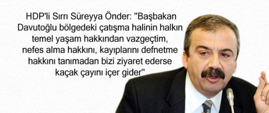 Sırrı Süreyya Önder: 'Kaçak çay içer gidersiniz'