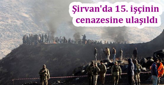 Şirvan'da 15. işçinin cenazesine ulaşıldı