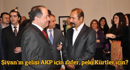 Şivan'ın gelişi AKP için zafer, peki Kürtler için?