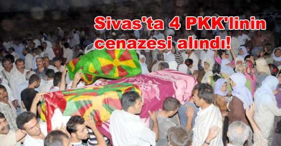 Sivas'ta 4 PKK'linin cenazesi alındı!