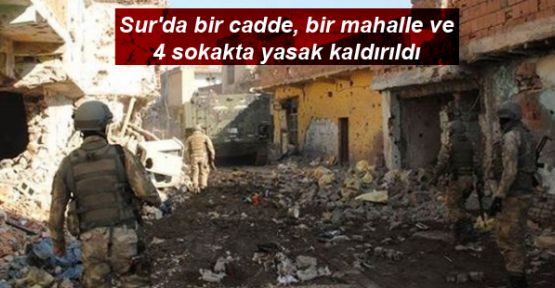 Sur'da bir cadde, bir mahalle ve 4 sokakta yasak kaldırıldı