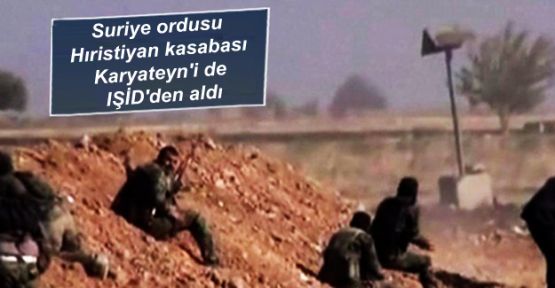 Suriye ordusu Hıristiyan kasabası Karyateyn'i de IŞİD'den aldı