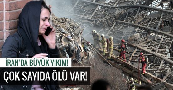 Tahran'da yanan bina çöktü: 30 itfaiyeci yaşamını yitirdi