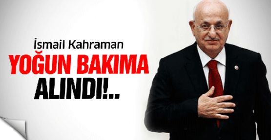 TBMM Başkanı İsmail Kahraman tekrar yoğun bakımda