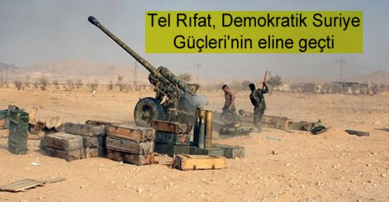Tel Rıfat, Demokratik Suriye Güçleri'nin eline geçti