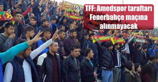 TFF: Amedspor taraftarı Fenerbahçe maçına alınmayacak