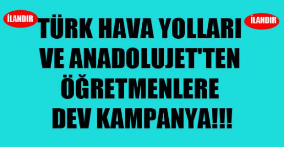 THY ve Anadolujet'ten öğretmenlere dev kampanya!