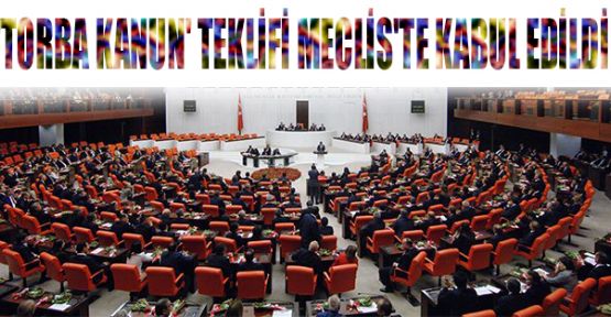 'Torba Kanun' teklifi Meclis'te kabul edildi
