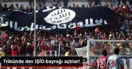 Tribünde IŞİD Bayrağı Açtılar!