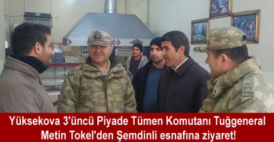 Tuğgeneral Metin Tokel'den Şemdinli esnafına ziyaret