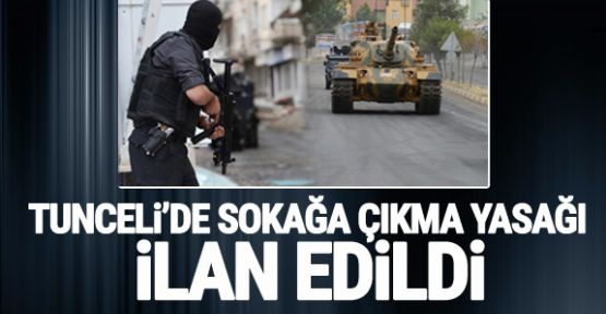 Tunceli'de 15 mahallede sokağa çıkma yasağı