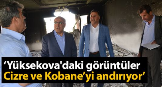 Türkdoğan: Yüksekova'daki görüntüler Cizre ve Kobane'yi andırıyor