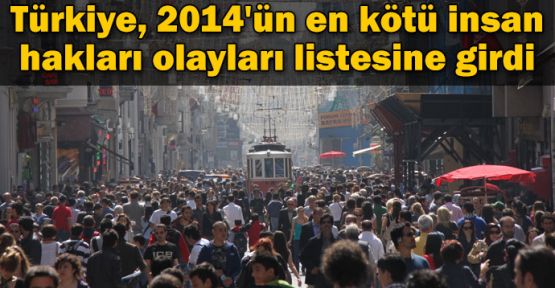 Türkiye, 2014'ün en kötü insan hakları olayları listesine girdi