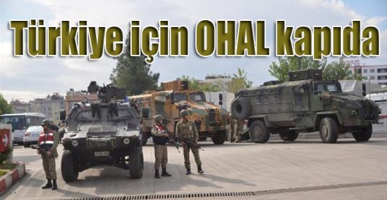 Türkiye için OHAL kapıda