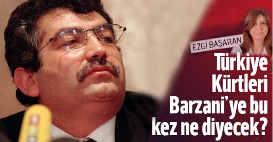 Türkiye Kürtleri Barzani'ye bu kez ne diyecek?
