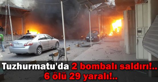 Tuzhurmatu'da 2 bombalı saldırı!.. 6 ölü 29 yaralı!..