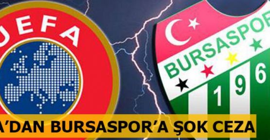 UEFA'dan, Bursaspor'a 1 yıl Avrupa'dan men cezası