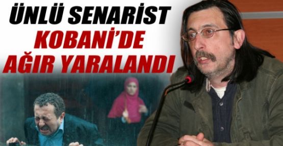 Ünlü senarist Kobani'de yaralandı