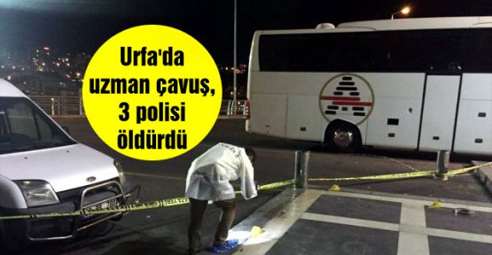 Urfa'da uzman çavuş, 3 polisi öldürdü