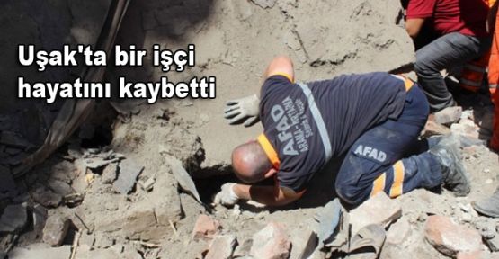 Uşak'ta bir işçi hayatını kaybetti