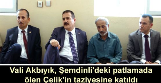 Vali Akbıyık, Şemdinli'deki patlamada ölen Çelik'in taziyesine katıldı