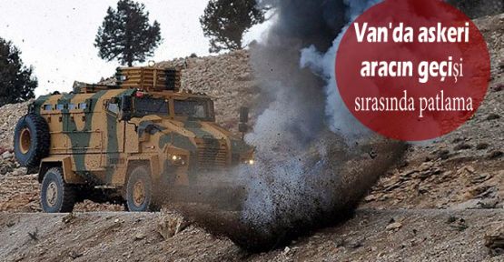 Van'da askeri  aracın geçişi  sırasında patlama