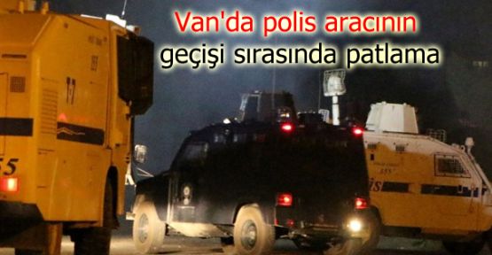 Van'da polis aracının geçişi sırasında patlama