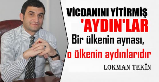 VİCDANINI YİTİRMİŞ 'AYDIN'LAR 