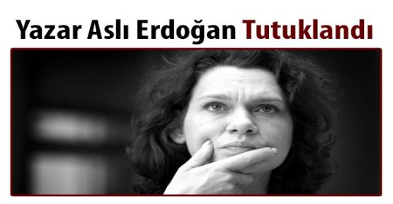 Yazar Aslı Erdoğan tutuklandı