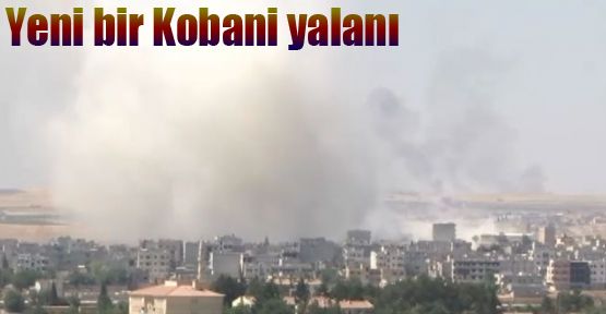 Yeni bir Kobani yalanı