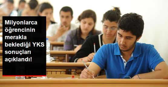 YKS sonuçları açıklandı