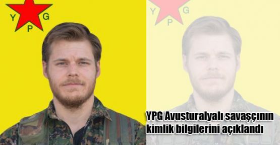 YPG Avusturalyalı savaşçının kimlik bilgilerini açıklandı