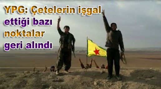 YPG: Çetelerin işgal ettiği bazı noktalar geri alındı
