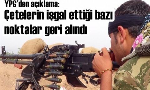 YPG: Çetelerin işgal ettiği bazı noktalar kurtarıldı