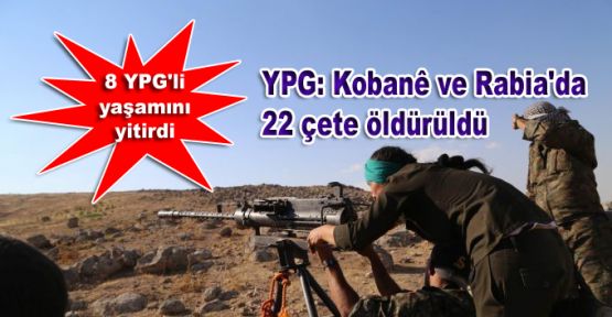 YPG: Kobani ve Rabia'da 22 çete öldürüldü 