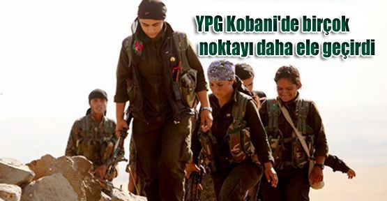 YPG Kobani'de birçok noktayı daha ele geçirdi