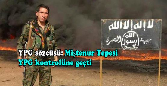 YPG sözcüsü: Miştenur Tepesi YPG kontrolüne geçti