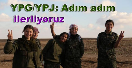YPG/YPJ: Adım adım ilerliyoruz