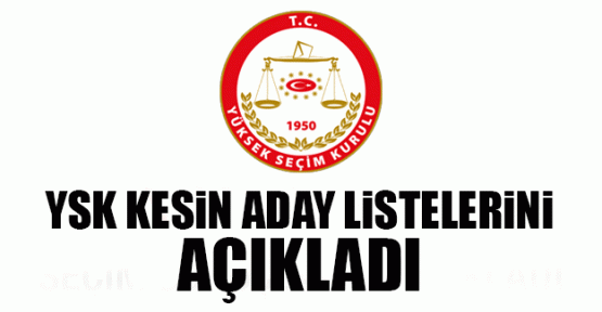 YSK kesin aday listesini açıkladı 