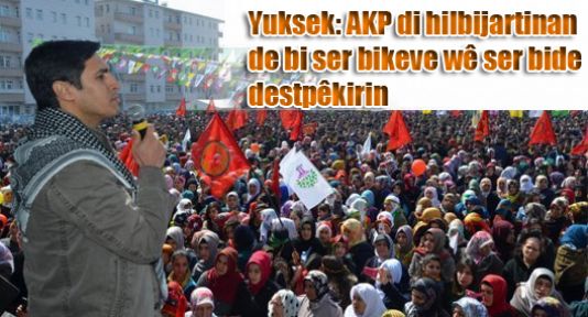 Yuksek: AKP di hilbijartinan de bi ser bikeve wê ser bide destpêkirin