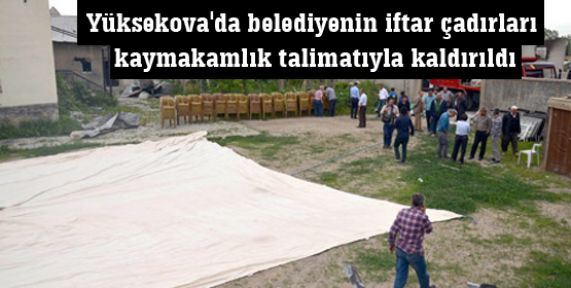 Yüksekova'da belediyenin iftar çadırları kaldırıldı