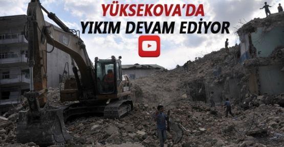 Yüksekova'da bin 300 bina yıkıldı